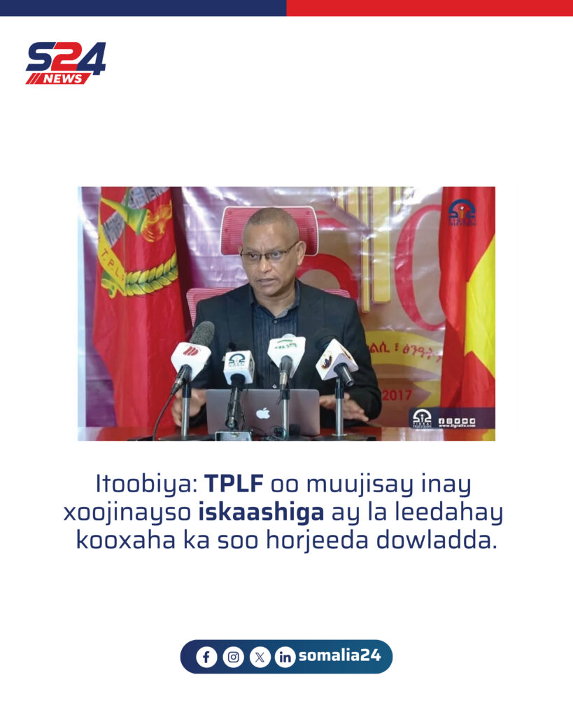 Itoobiya: TPLF oo muujisay inay xoojinayso iskaashiga ay la leedahay kooxaha ka soo horjeeda dowladda